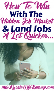 How to win with the hidden job market and land jobs a lot quicker...
